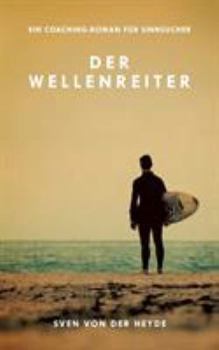 Paperback Der Wellenreiter: Ein Coaching-Roman für Sinnsucher [German] Book