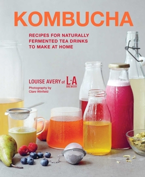 Hardcover Kombucha: Recipes for Naturally Fermented Tea Drinks to Make at Home Book