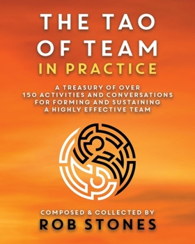 Paperback The Tao of Team in Practice: A Treasury of Over 150 Activities and Conversations for Forming and Sustaining a Highly Effective Team Book