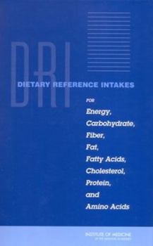Paperback Dietary Reference Intakes for Energy, Carbohydrate, Fiber, Fat, Fatty Acids, Cholesterol, Protein, and Amino Acids [With CD-ROM] Book