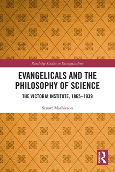 Paperback Evangelicals and the Philosophy of Science: The Victoria Institute, 1865-1939 Book