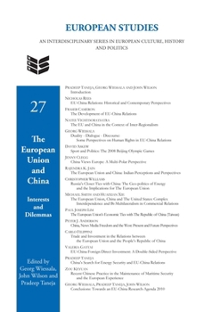 The European Union and China: Interests and Dilemmas (European Studies, 27)