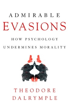 Hardcover Admirable Evasions: How Psychology Undermines Morality Book