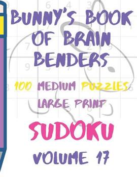Paperback Bunnys Book of Brain Benders Volume 17 100 Medium Sudoku Puzzles Large Print: (Cpll.0321) [Large Print] Book