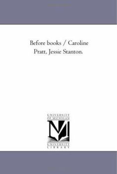 Before books / Caroline Pratt, Jessie Stanton.