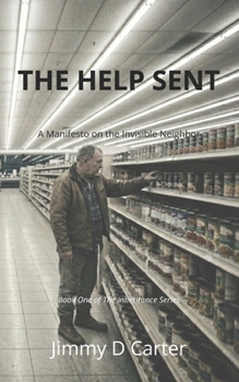 Paperback The Help Sent: A Manifesto on the Invisible Neighbor Book