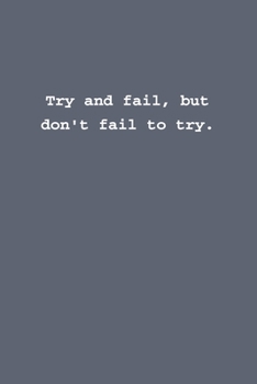 Try and fail, but don't fail to try.: Lined notebook