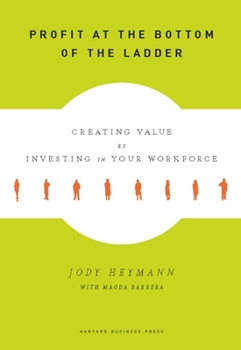 Hardcover Profit at the Bottom of the Ladder: Creating Value by Investing in Your Workforce Book