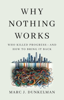 Hardcover Why Nothing Works: Who Killed Progress--And How to Bring It Back Book