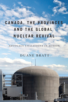 Paperback Canada, the Provinces, and the Global Nuclear Revival: Advocacy Coalitions in Action Book
