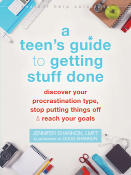 Paperback A Teen's Guide to Getting Stuff Done: Discover Your Procrastination Type, Stop Putting Things Off, and Reach Your Goals Book