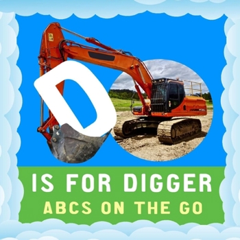 Paperback D is for Digger: ABCs On the Go Book