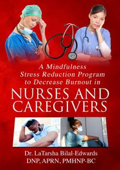Paperback A Mindfulness Stress Reduction Program to Decrease Burnout in Nurses and Caregivers Book
