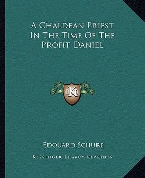 Paperback A Chaldean Priest In The Time Of The Profit Daniel Book