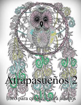 Paperback Atrapasueños 2: Libro Para Colorear Para Adultos [Spanish] Book