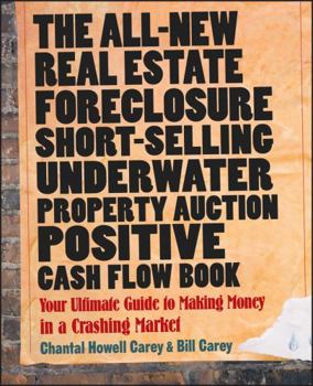Paperback The All-New Real Estate Foreclosure, Short-Selling, Underwater, Property Auction, Positive Cash Flow Book: Your Ultimate Guide to Making Money in a Cr Book