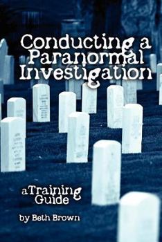 Paperback Conducting a Paranormal Investigation - A Training Guide Book