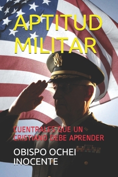 Paperback Aptitud Militar: Cuentrales Que Un Cristiano Debe Aprender [Spanish] Book