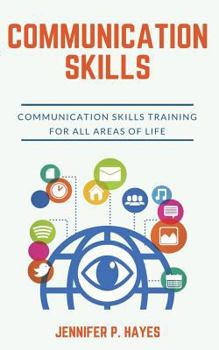 Paperback Communication Skills: Communication Skills Training For All Areas Of Life Book