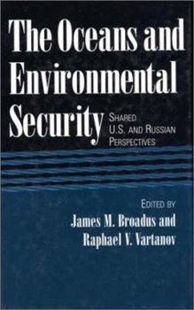 Paperback The Oceans and Environmental Security: Shared U.S. And Russian Perspectives Book