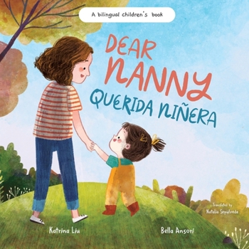 Paperback Dear Nanny (Querida Niñera) - written in Spanish and English: A Bilingual Children's Book Celebrating Nannies and Child Caregivers Book