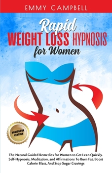 Paperback Rapid Weight Loss Hypnosis For Women: The Natural Guided Remedies for Women to Get Lean Quickly. Self-Hypnosis, Meditation, and Affirmations To Burn F Book