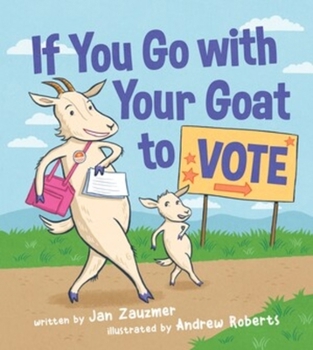 Hardcover If You Go with Your Goat to Vote Book
