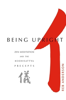 Paperback Being Upright: Zen Meditation and the Bodhisattva Precepts Book