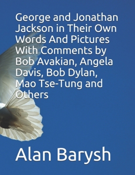 Paperback George and Jonathan Jackson in Their Own Words And Pictures With Comments by Bob Avakian, Angela Davis, Bob Dylan, Mao Tse-Tung and Others Book