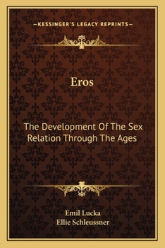 Eros: The Development of the Sex Relation Through the Ages