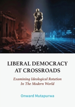 Liberal Democracies at Crossroads: Examining Ideological Rotation In The Modern World