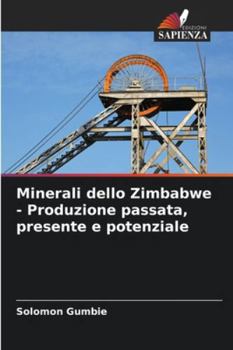 Paperback Minerali dello Zimbabwe - Produzione passata, presente e potenziale [Italian] Book