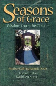 Paperback Seasons of Grace: Wisdom from the Cloister Book
