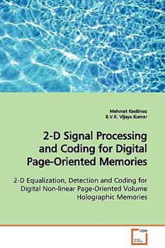 2-D Signal Processing and Coding for Digital Page- Oriented Memories: 2-D Equalization, Detection and Coding for Digital Non-linear Page-Oriented Volume Holographic Memories