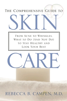 Hardcover The Comprehensive Guide to Skin Care: From Acne to Wrinkles, What to Do (and Not Do) to Stay Healthy and Look Your Best Book