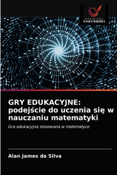 Paperback Gry Edukacyjne: podejście do uczenia się w nauczaniu matematyki [Polish] Book