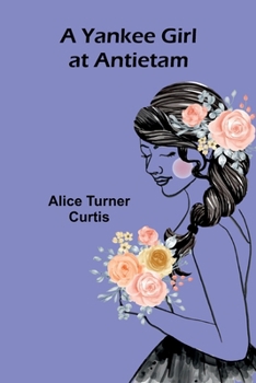 Paperback A Yankee Girl at Antietam Book