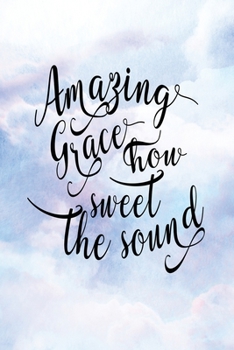 Daily Gratitude Journal: Amazing Grace | Daily and Weekly Reflection | Positive Mindset Notebook | Cultivate Happiness Diary (Encouraging Quotes and Verses)