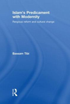 Hardcover Islam's Predicament with Modernity: Religious Reform and Cultural Change Book