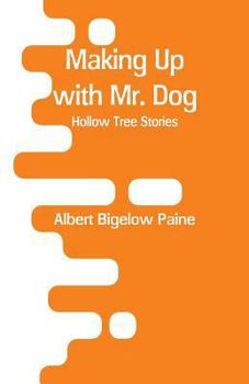 Paperback Making Up with Mr. Dog: Hollow Tree Stories Book