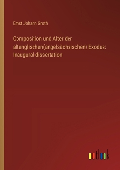Paperback Composition und Alter der altenglischen(angelsächsischen) Exodus: Inaugural-dissertation [German] Book