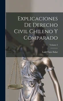 Hardcover Explicaciones De Derecho Civil Chileno Y Comparado; Volume 2 [Spanish] Book