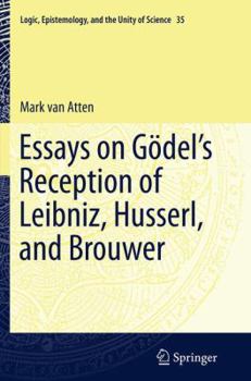 Paperback Essays on Go&#776;del's Reception of Leibniz, Husserl, and Brouwer Book