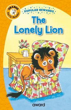 Hardcover The Lonely Lion (Popular Rewards Early Readers - Orange) Book