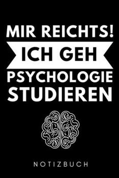 MIR REICHTS! ICH GEH PSYCHOLOGIE STUDIEREN NOTIZBUCH: A5 WOCHENPLANER Psychologen Geschenke | Psychologie Buch | Psychologische Bücher | Psychologie ... Psychotherapeuten Studenten (German Edition)