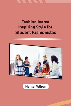 Paperback Fashion Icons: Inspiring Style for Student Fashionistas Book