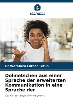 Dolmetschen aus einer Sprache der erweiterten Kommunikation in eine Sprache der (German Edition)