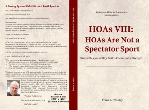 HOAs VIII: HOAs Are Not a Spectator Sport: Shared Responsibility Builds Community Strength (Redesigning HOAs for Homeowners)