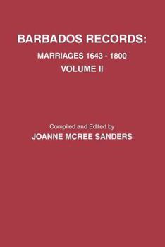 Paperback Barbados Records. Marriages, 1643-1800: Volume II. Includes Index to Both Volumes I & II Book