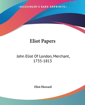 Eliot Papers: John Eliot Of London, Merchant, 1735-1813